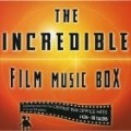 Various Artists - The Incredible Film Music Box (Bande Originale du Film)