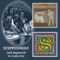 Steppenwolf - Early Steppenwolf / For Ladies Only