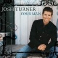 Josh Turner  - Your Man