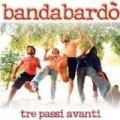 Bandabardo - Tre Passi Avanti