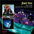 Fever Tree - Fever Tree / Another Time Another Place