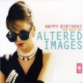 Altered Images - Happy Birthday : The Best Of Altered Images