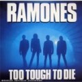 The Ramones - Too Tough To Die