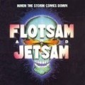 Flotsam & Jetsam - When the Storm Comes Down