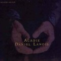 Daniel Lanois - Acadie (Golden Top Edition)