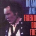 Adam & Ants - Friend Or Foe