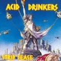 Acid Drinkers - Strip Tease (24bt)