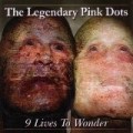 The Legendary Pink Dots - Legendary Pink Dots,The 9 Lives To Wonder