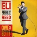 Eli "Paperboy" Reed - Come And Get It