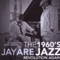 Jay Are - The 1960's Jazz Revolution Again