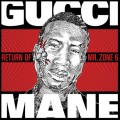 Gucci Mane - The Return Of Mr. Zone 6