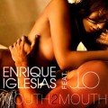 Jennifer Lopez et Enrique Iglesias : Mouth 2 Mouth le duo en écoute