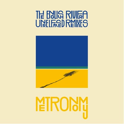 Metronomy : English Riviera Unreleased Remixes le 6 mars (tracklist)