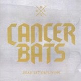 Cancer Bats - Dead Set On Living