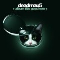 Deadmau5 - album title goes here