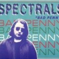 Spectrals - Bad Penny