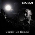 Bakar - Comme Un Homme