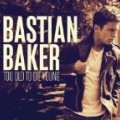 Bastian Baker - Too Old To Die Young