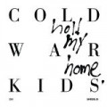 Cold War Kids - Hold My Home