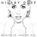 Hilary Duff - Breathe In, Breathe Out