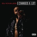 DJ Khaled - I Changed a Lot