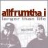 Allfrumtha I - Larger Than Life